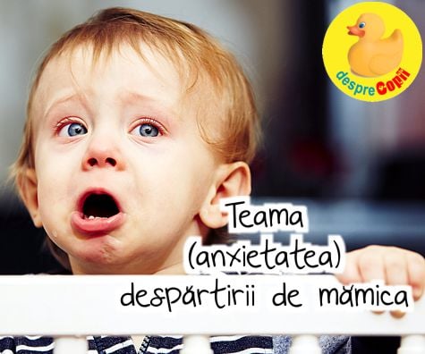 Teama (anxietatea) despartirii de mamica: 3 solutii care trebuie incercate