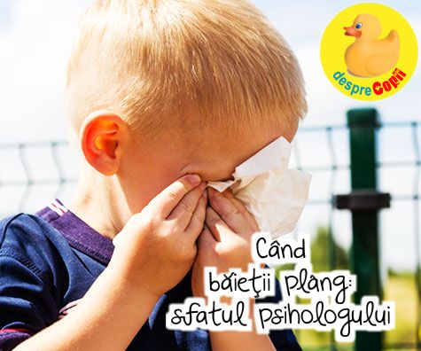Cand baietii plang - sfatul psihologului