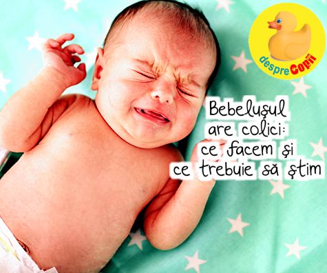 Bebelusul are colici: ce facem si ce trebuie sa stim