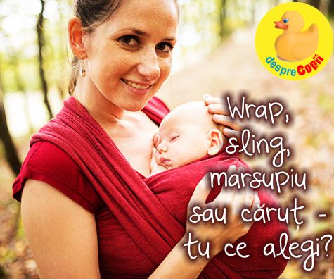 Wrap, sling, marsupiu sau carut - tu ce alegi?