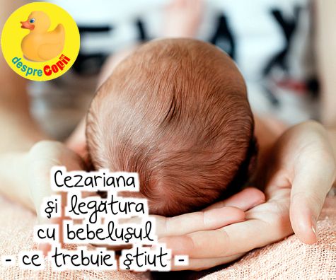 Cezariana si legatura cu bebelusul - ce trebuie stiut