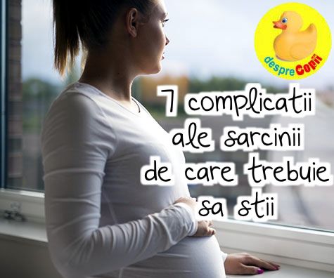 7 complicatii ale sarcinii de care trebuie sa stii