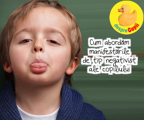 Cum abordam manifestarile de tip negativist ale copilului