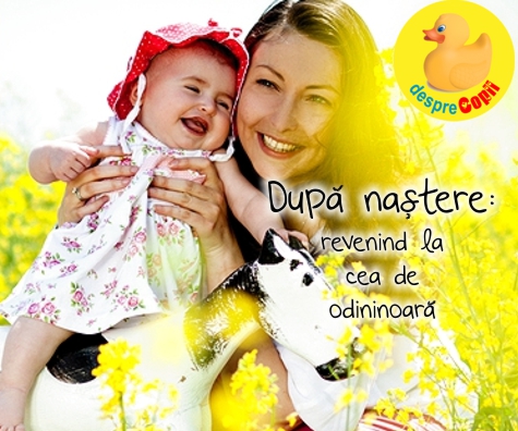 Dupa nastere: dez-gravidizarea sau revenind la cea de odinioara