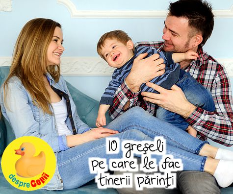 10 greseli pe care le fac tinerii parinti si cum le puteti evita