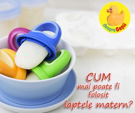 Cum mai poate fi folosit laptele matern