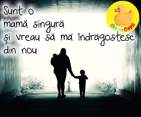 Sunt o mama singura, vreau sa ma indragostesc din nou!