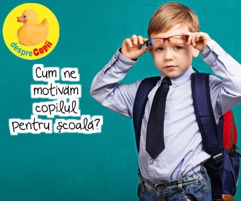 Cum ne motivam copilul pentru scoala?