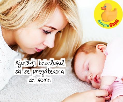 Ajuta-ti bebelusul sa se pregateasca de somn