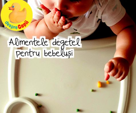 Alimentele degetel (bucatele de papica) pentru bebelusi: cand, ce si cum