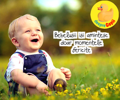 Bebelusii isi amintesc doar momentele fericite
