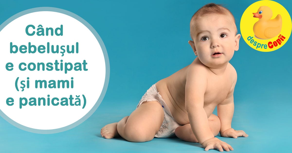 Constipația bebelușului: cauze și ce e de făcut- sfatul medicului pediatru
