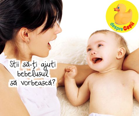 Stii sa-ti ajuti bebelusul sa vorbeasca? Iata cum il poti stimula.