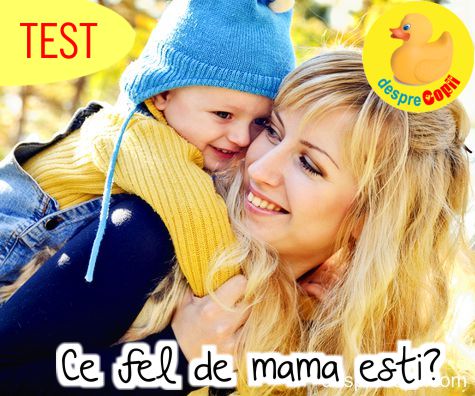 TEST -  Ce fel de mama esti?