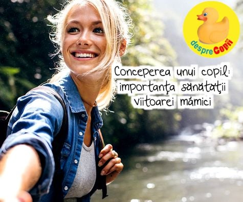 Conceperea unui copil -  importanta sanatatii viitoarei mamici