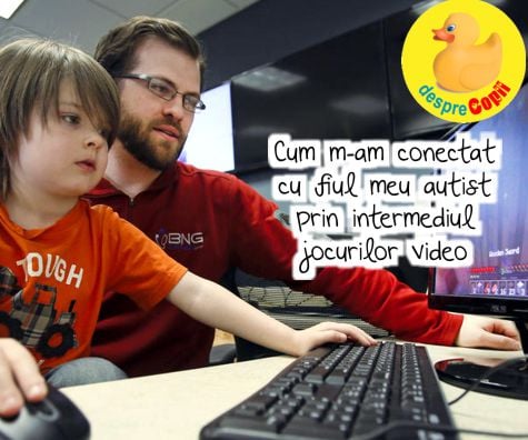 Cum m-am conectat cu fiul meu autist prin intermediul jocurilor video - confesiuni