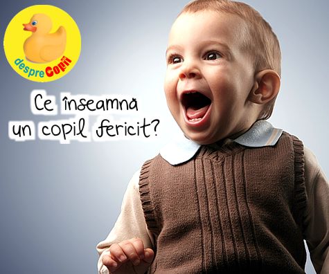 Ce inseamna un copil fericit?