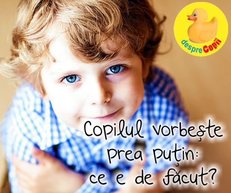 Copilul vorbeste prea putin: ce e de facut?