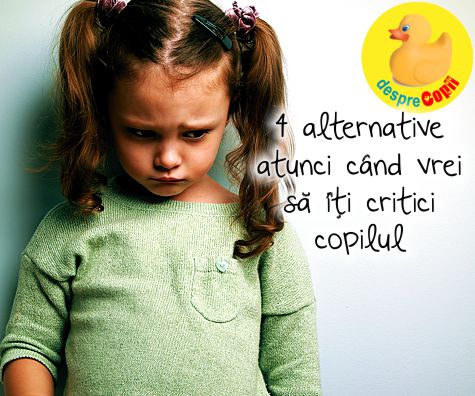 4 alternative atunci cand vrei sa iti critici copilul