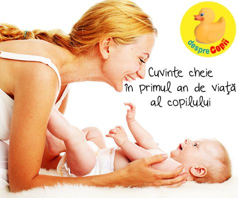 Cuvinte cheie in primul an de viata al copilului - si cum influenteaza acestea dezvoltarea creierului sau