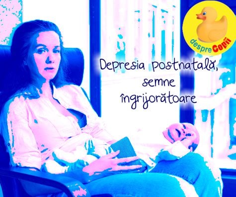 Depresia postnatala, 4 semne ingrijoratoare si niste sfaturi sensilbile