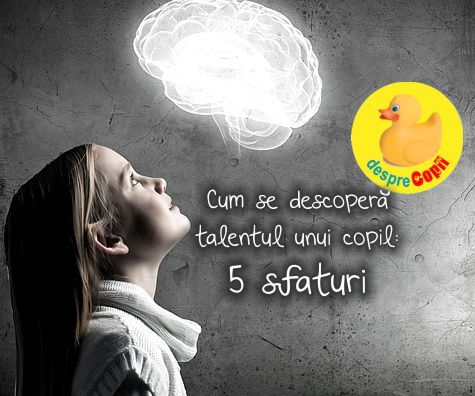 Cum se descopera talentul unui copil: 5 sfaturi importante