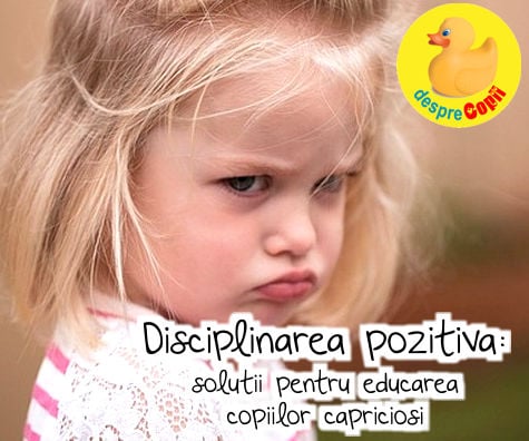 Disciplinarea pozitiva: solutii pentru educarea copiilor capriciosi