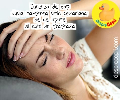 Durerea de cap dupa nasterea prin cezariana: de ce apare si cum se trateaza