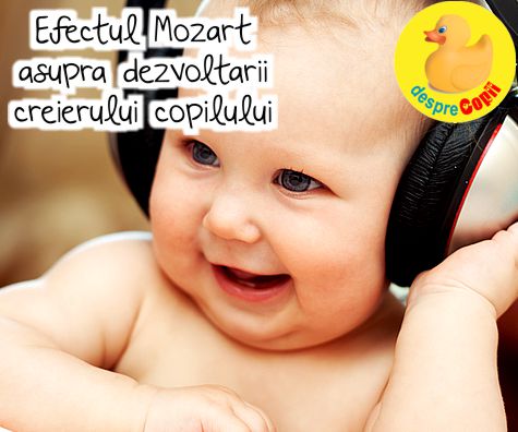 Efectul Mozart si dezvoltarea cognitiva timpurie -  cum poate muzica lui Mozart sa imbunateasca creierul bebelusului