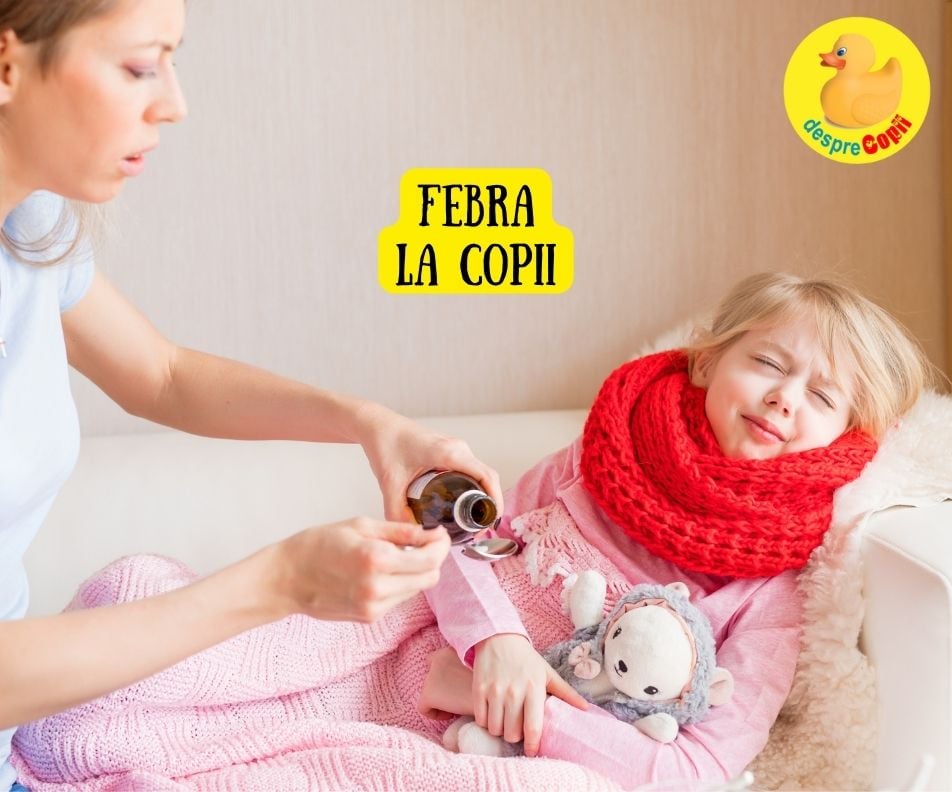 Cum se dau CORECT copilului medicamentele împotriva febrei (antitermice) - sfatul medicului pediatru