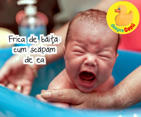 Frica de baie a bebelușului: cum procedam