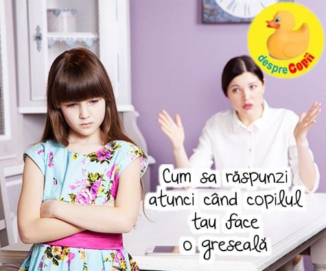 Cum sa raspunzi atunci cand copilul tau face o greseala