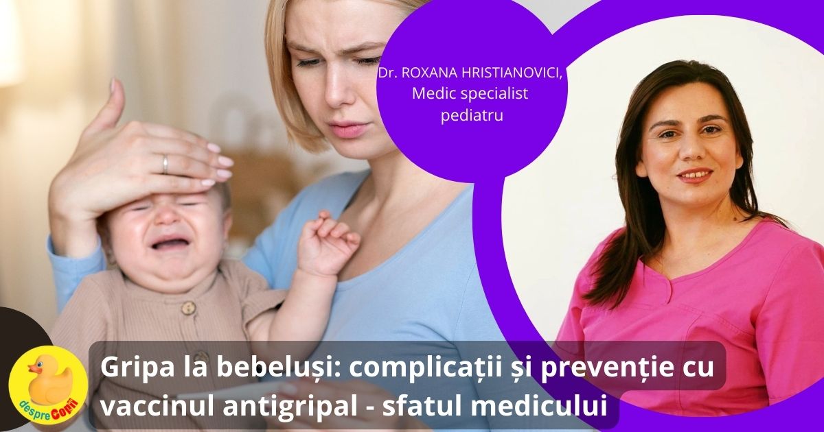 Gripa la bebelusi -  complicatii si preventie cu vaccinul gripal - sfatul medicului