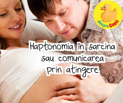 Haptonomia in sarcina sau comunicarea cu bebe din burtica prin atingere