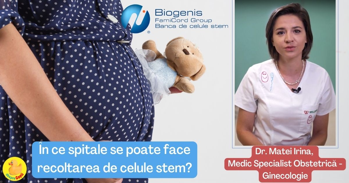 In ce spitale se poate face recoltarea de celule stem? Ne explica medicul ginecolog