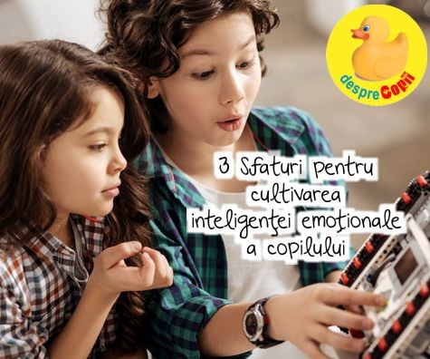 Inteligenta emotionala a copilului: 3 sfaturi pentru parinti