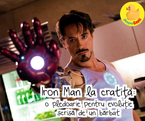 Iron Man la cratita: o pledoarie pentru evolutie scrisa de un barbat