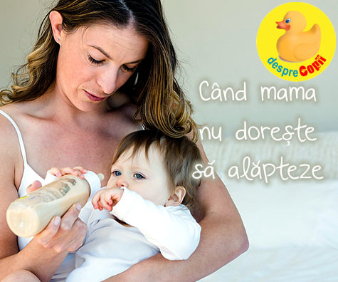 Cand mama nu doreste sa alapteze