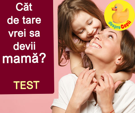 Cat de tare iti doresti sa devii mama? Fa acest test si vei afla.