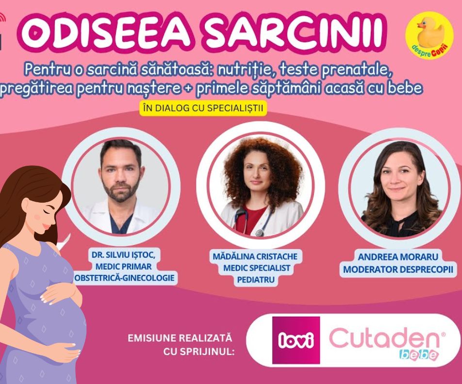 ODISEEA SARCINII: Pregatirea pentru nastere si primele saptamani cu bebe acasa! Sfatul specialistilor