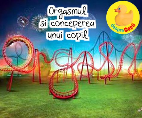 Orgasmul si conceperea unui copil: ce legatura este intre placerea sexului si conceperea unui bebelus