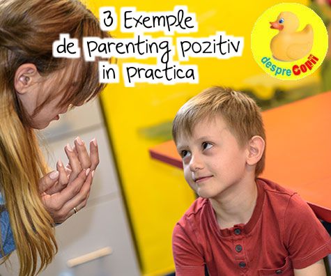 3 Exemple de parenting pozitiv in practica