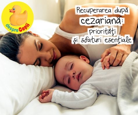 Recuperarea dupa cezariana: prioritati si sfaturi esentiale