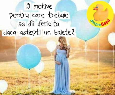 Esti insarcinata? 10 motive pentru care trebuie sa fii fericita daca astepti un baietel