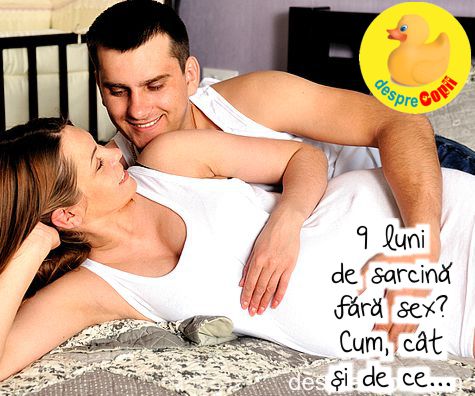 9 luni de sarcina fara sex? Cum, cat, pozitii si atentionari necesare