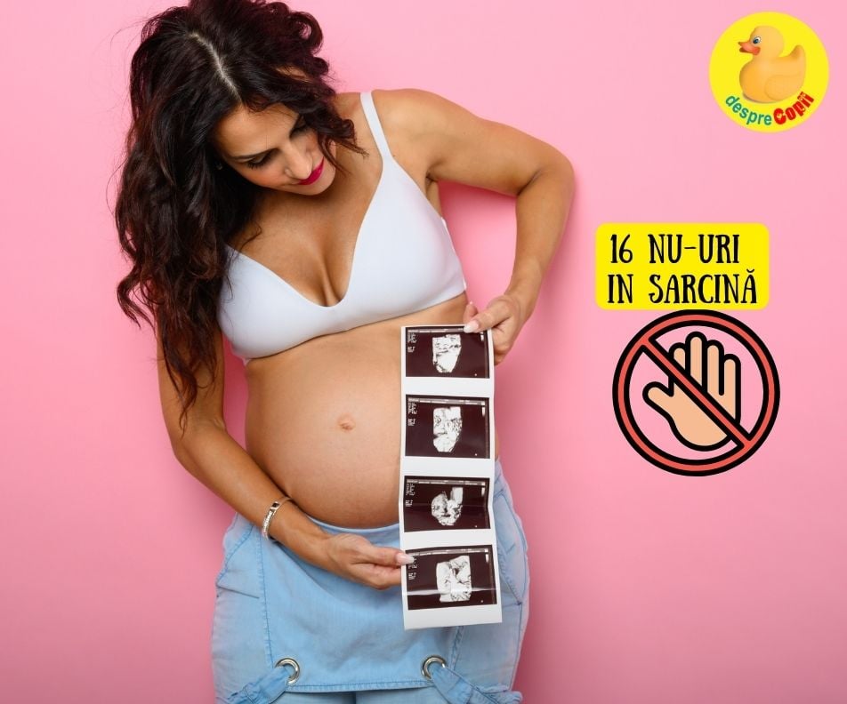 16 NU-uri in timpul sarcinii. Ce nu este indicat sa faci in perioada sarcinii indiferent de situatie - sfatul medicului