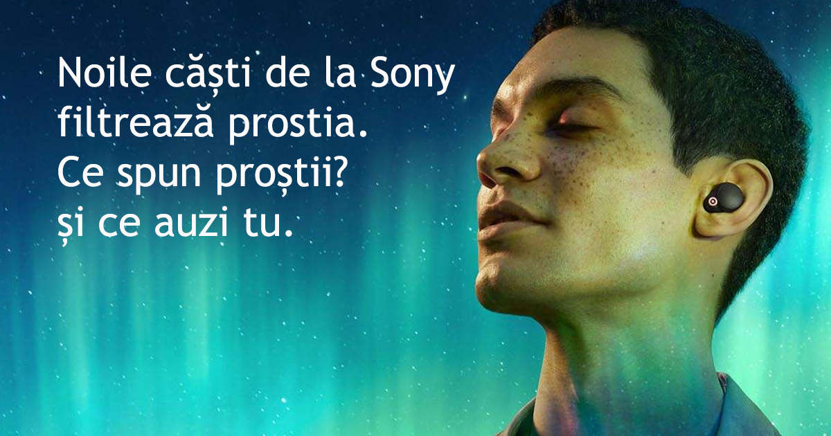 Noile căști de la Sony filtrează prostia. Ce spun proștii si ce auzi tu.