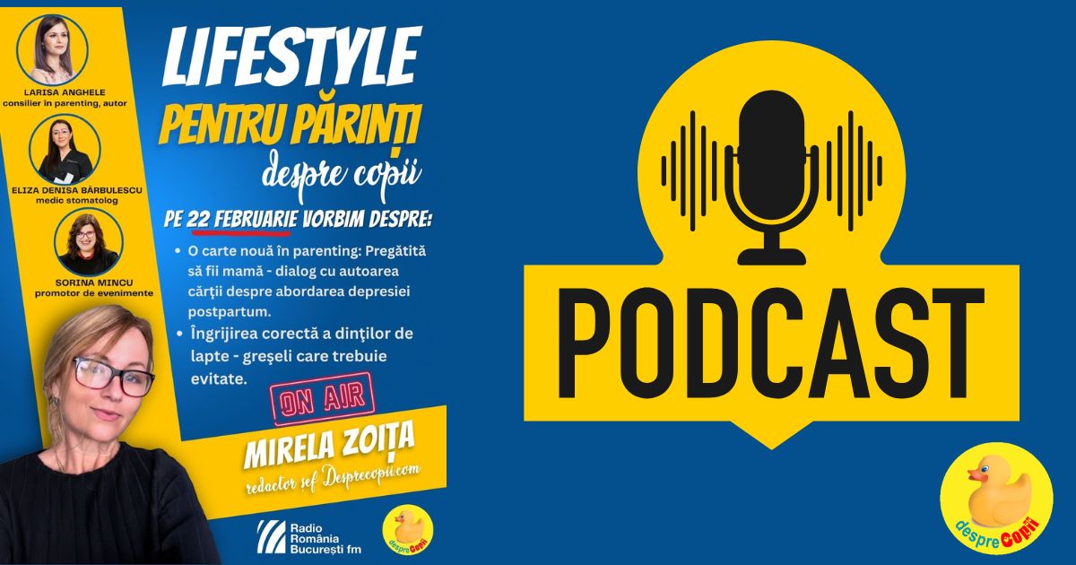Despre importanta dintilor de lapte si igiena orala la copii - sfaturi de la pedodont. Depresia postnatala - o nouă carte in parentingul românesc.