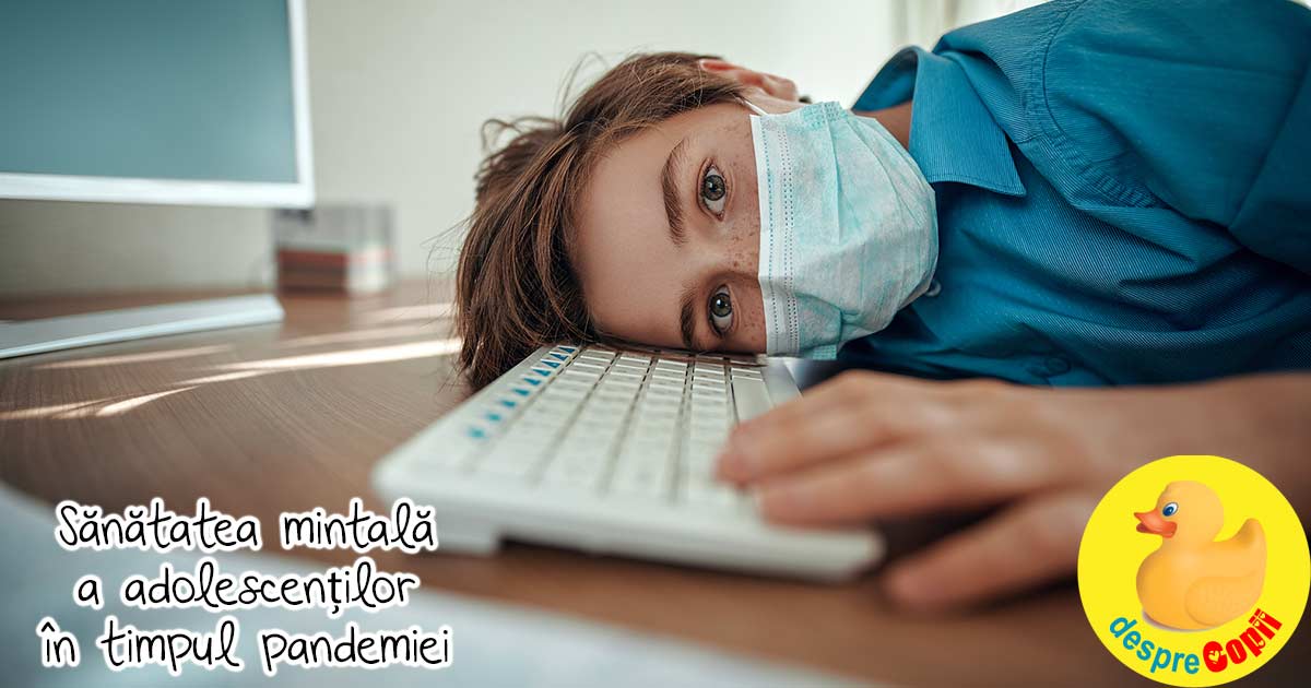 Pandemia este grea pentru sanatatea mintala a adolescentilor - iata cum ii putem ajuta