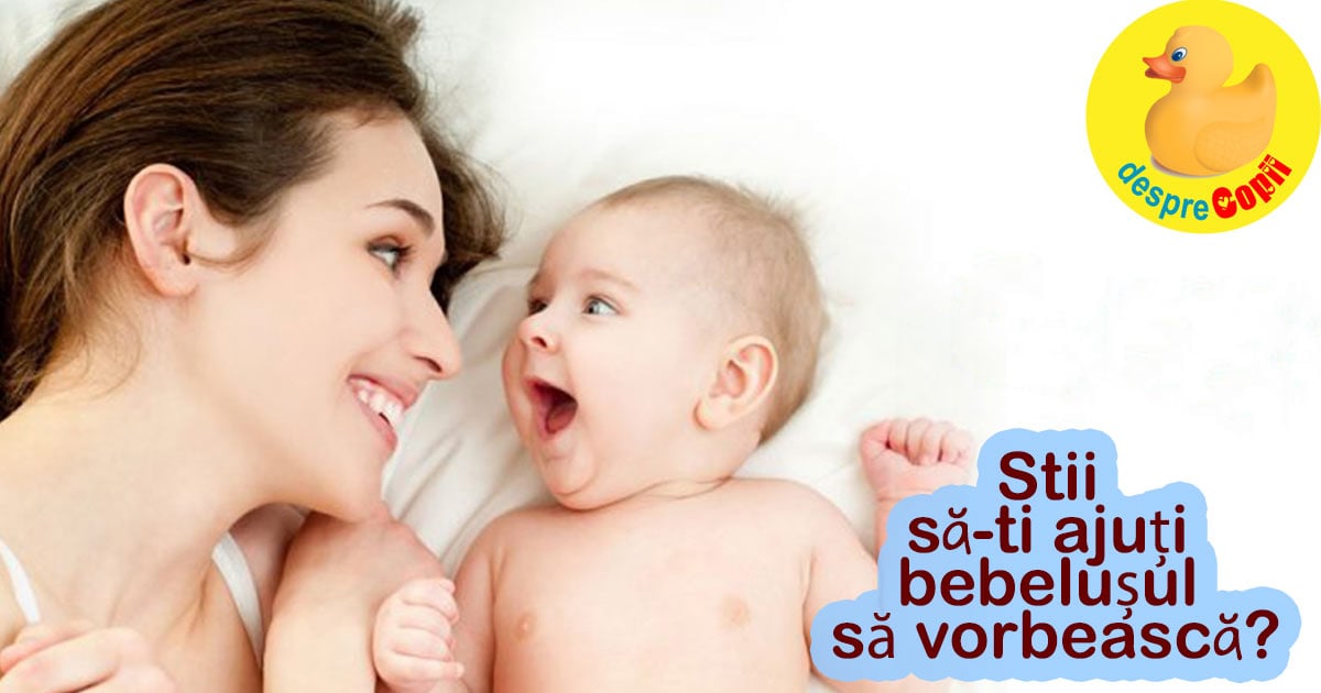 Stii sa-ti ajuti bebelusul sa vorbeasca? Iata cum il poti stimula.